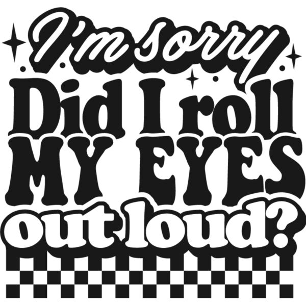 Im sorry did I roll my eyes Thumbnail
